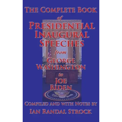 The Complete Book of Presidential Inaugural Speeches