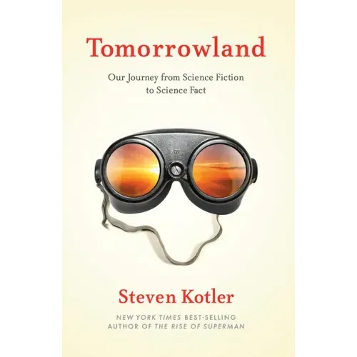 Tomorrowland: Our Journey from Science Fiction to Science Fact