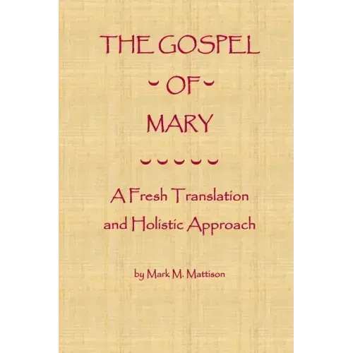 The Gospel of Mary: A Fresh Translation and Holistic Approach