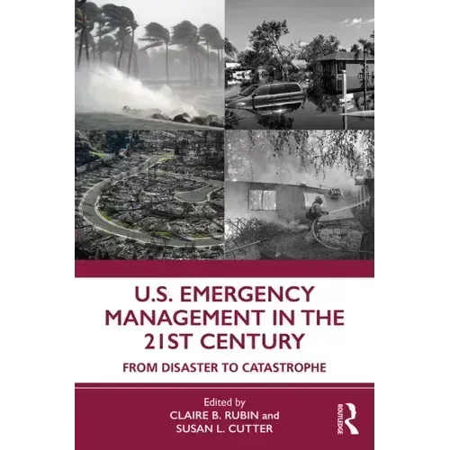 U.S. Emergency Management in the 21st Century: From Disaster to Catastrophe