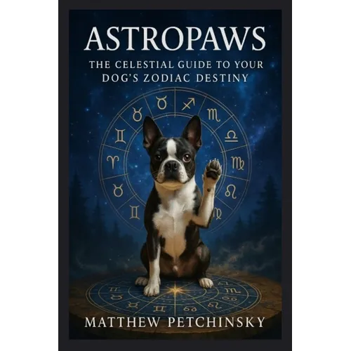 AstroPaws: The Celestial Guide to Your Dog's Zodiac Destiny
