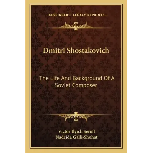 Dmitri Shostakovich: The Life and Background of a Soviet Composer