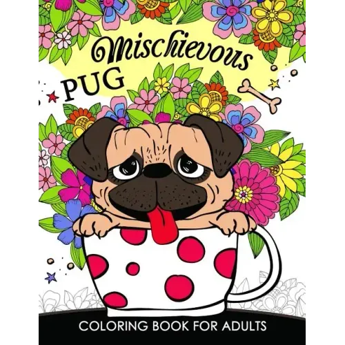 Mischievous Pug Coloring Book for Adults: Doodle of Dog and Puppy Coloring book