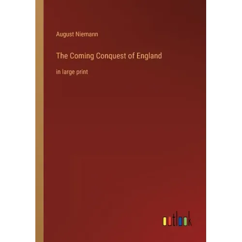 The Coming Conquest of England: in large print