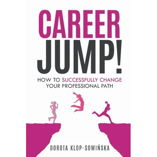 Career Jump!: How to Successfully Change Your Professional Path