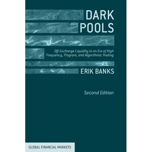 Dark Pools: Off-Exchange Liquidity in an Era of High Frequency, Program, and Algorithmic Trading