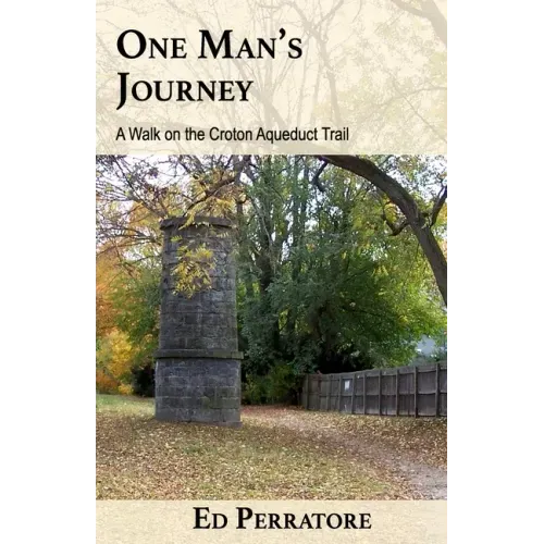 One Man's Journey: A Walk on the Croton Aqueduct Trail