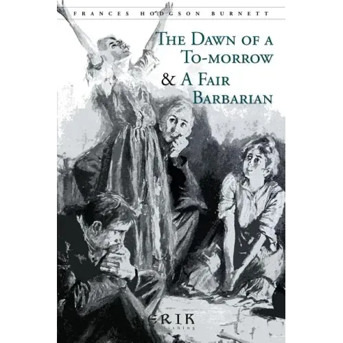 The Dawn of a To-morrow & A Fair Barbarian: Illustrated