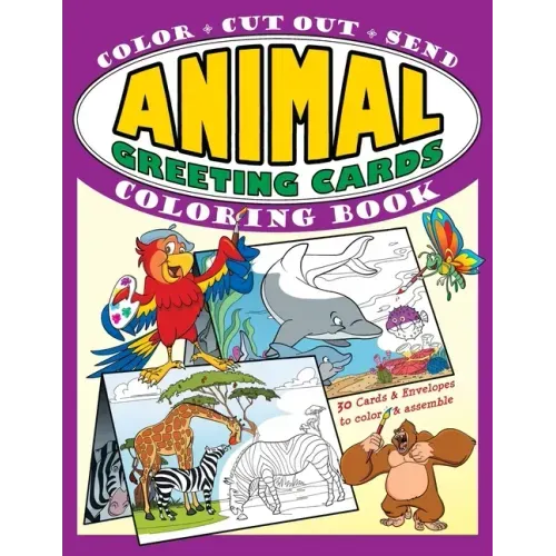 Animal Greeting Cards Coloring Book: Color - Cut Out - Send; Create Your Own Funny Animal Cards, Awesome Activity Book for Kids
