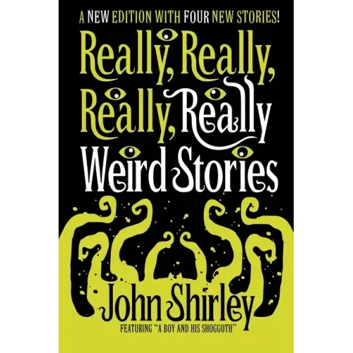 Really, Really, Really, Really Weird Stories: A New Edition with Four New Stories