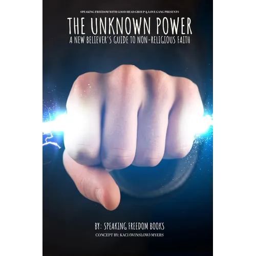 The Unknown Power: The New Believers Guide to Non-Religious Faith