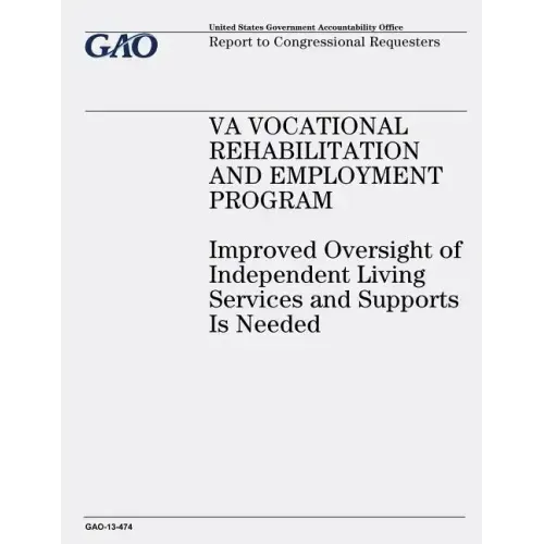 VA Vocational Rehabilitation and Employment Program: Improved Oversight of Independent Living Services and Supports Is Needed