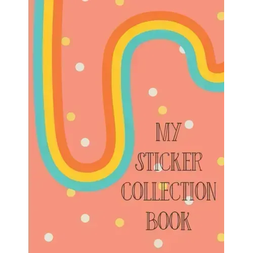 My Sticker Collection Book: Organize Your Favorite Stickers By Category Collecting Album for Boys and Girls