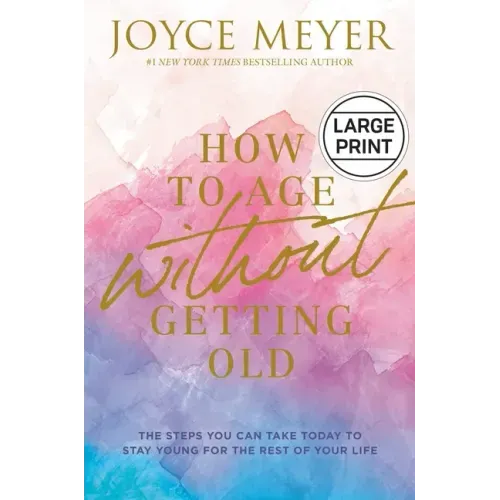 How to Age Without Getting Old: The Steps You Can Take Today to Stay Young for the Rest of Your Life