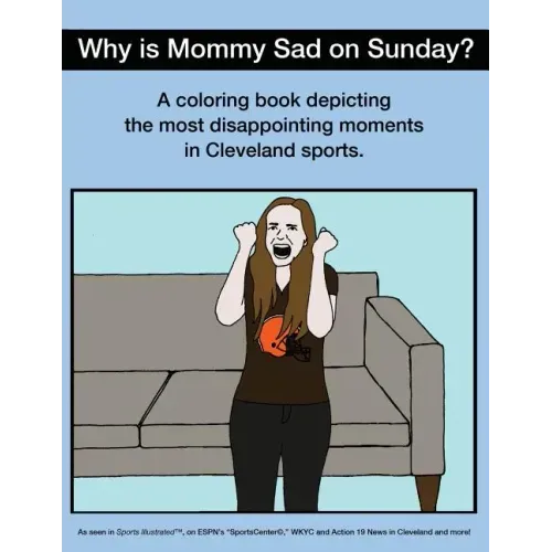 Why Is Mommy Sad on Sunday?: Disappointing Moments in Cleveland Sports Coloring Book
