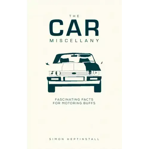 The Car Miscellany: Fascinating Facts for Motoring Buffs