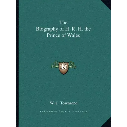 The Biography of H. R. H. the Prince of Wales