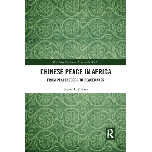 Chinese Peace in Africa: From Peacekeeper to Peacemaker