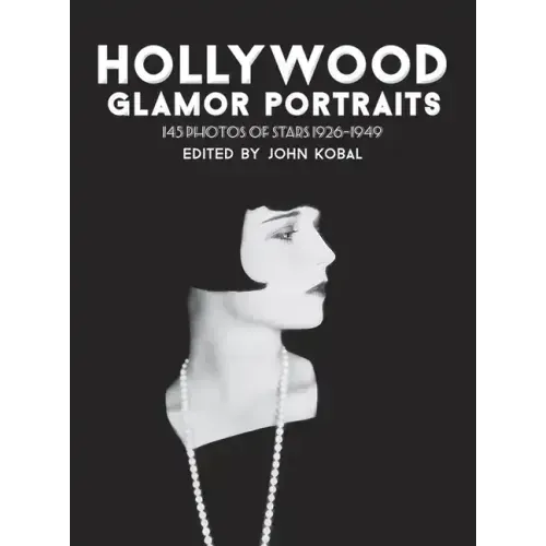Hollywood Glamor Portraits: 145 Photos of Stars 1926-1949