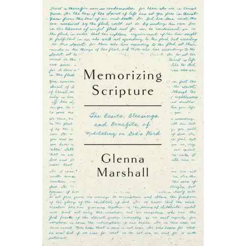 Memorizing Scripture: The Basics, Blessings, and Benefits of Meditating on God's Word