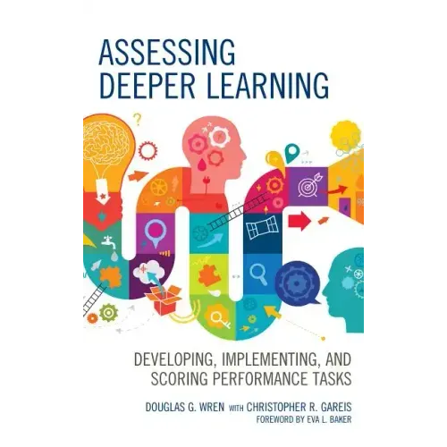 Assessing Deeper Learning: Developing, Implementing, and Scoring Performance Tasks