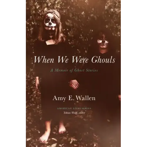 When We Were Ghouls: A Memoir of Ghost Stories