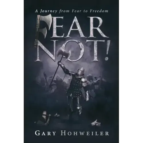 Fear Not: A Journey from Fear to Freedom