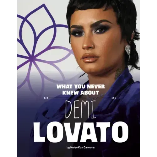 What You Never Knew about Demi Lovato