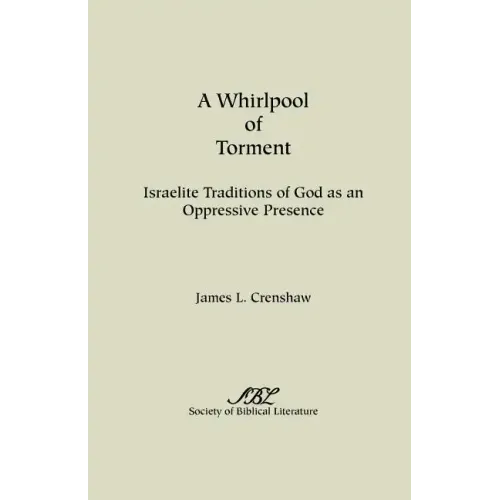 A Whirlpool of Torment: Israelite Traditions of God as an Oppressive Presence