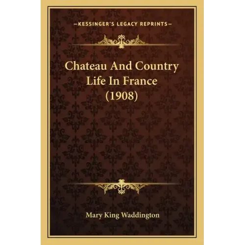 Chateau and Country Life in France (1908)