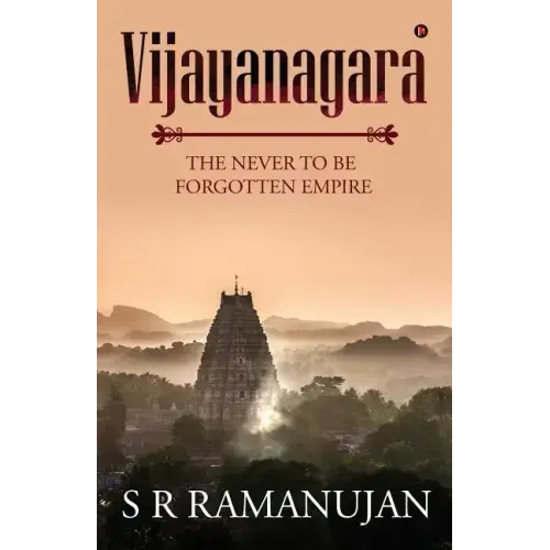 Vijayanagara: The Never to Be Forgotten Empire