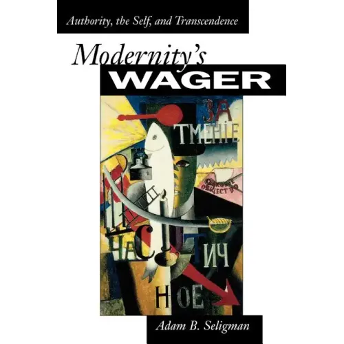 Modernity's Wager: Authority, the Self, and Transcendence