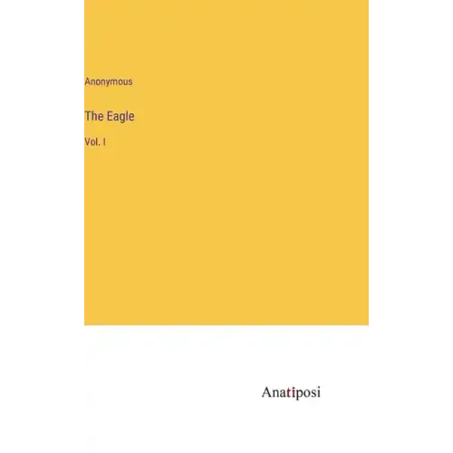 The Eagle: Vol. I