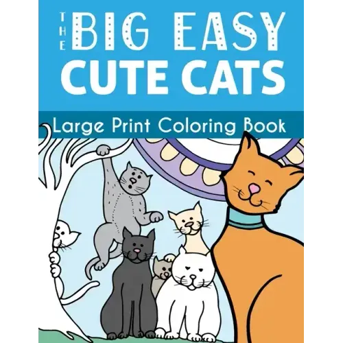 The Big Easy Cute Cats Large Print Coloring Book