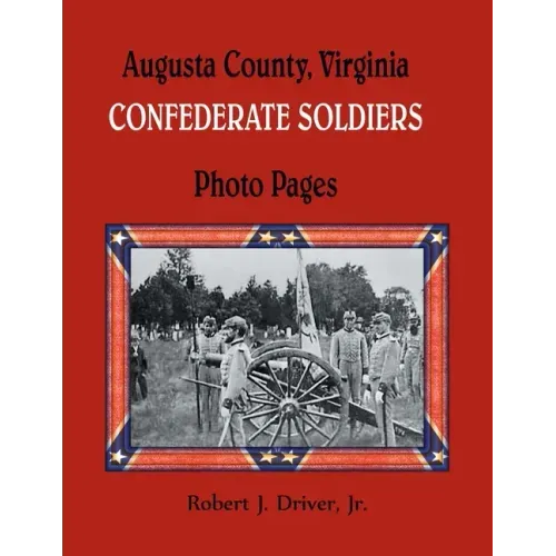Augusta County, Virginia Confederate Soldiers: Photo Pages