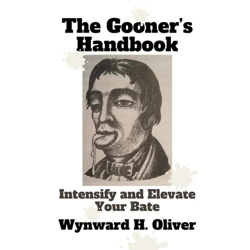The Gooner's Handbook: Intensify and Elevate Your Bate