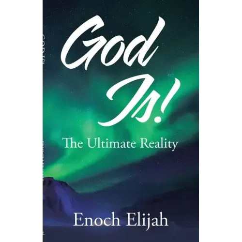God Is!: The Ultimate Reality