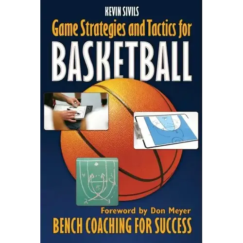 Game Strategies and Tactics For Basketball: Bench Coaching for Success