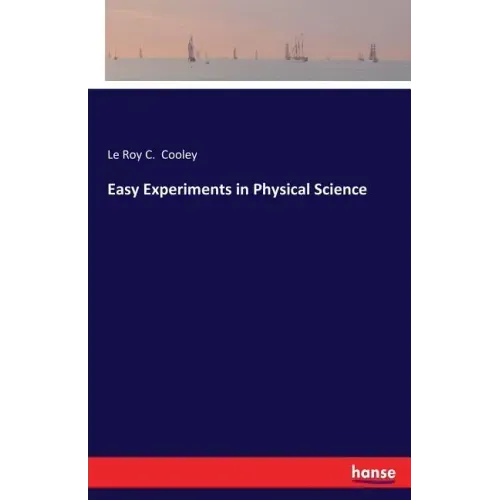 Easy Experiments in Physical Science