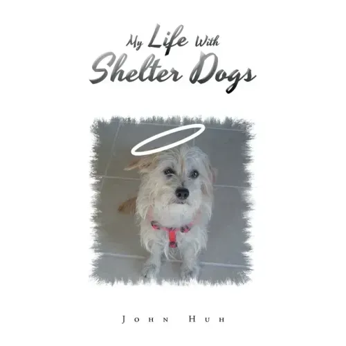 My Life with Shelter Dogs