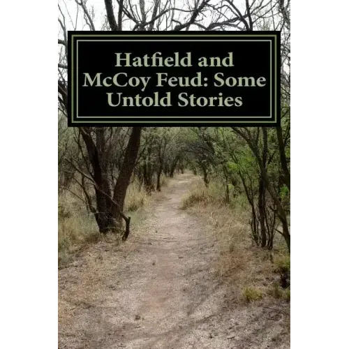 Hatfield and McCoy Feud: Some Untold Stories