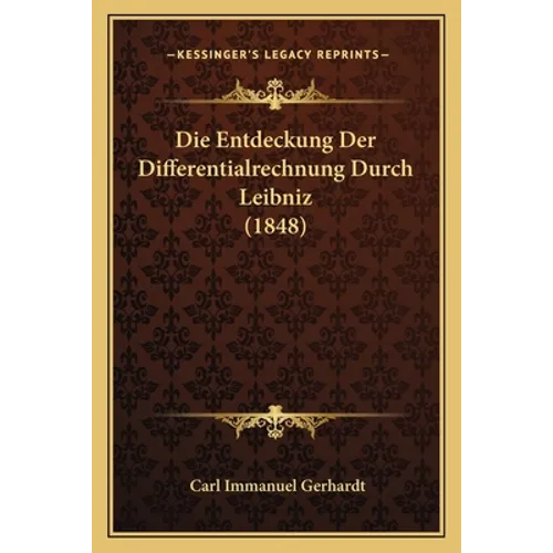 Die Entdeckung Der Differentialrechnung Durch Leibniz (1848)