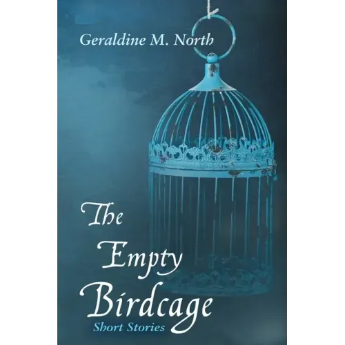 The Empty Bird Cage: Short Stories