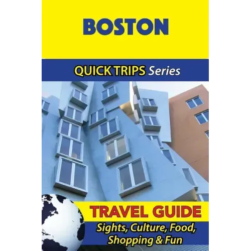 Boston Travel Guide (Quick Trips Series): Sights, Culture, Food, Shopping & Fun