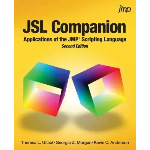 JSL Companion: Applications of the JMP Scripting Language, Second Edition