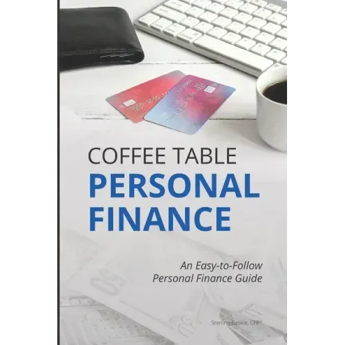 Coffee Table Personal Finance: An Easy-To-Follow Personal Finance Guide