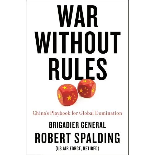 War Without Rules: China's Playbook for Global Domination