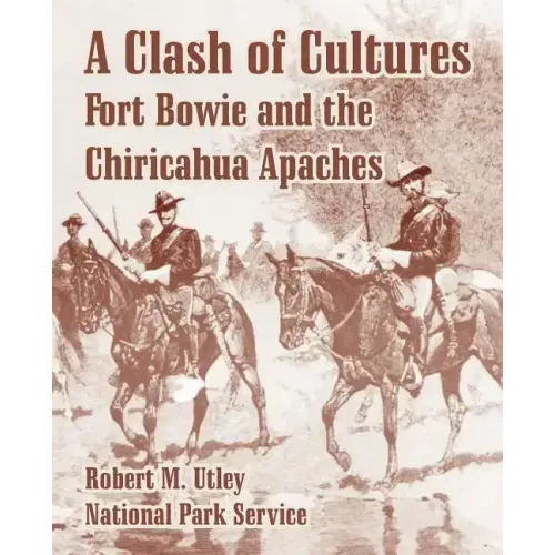A Clash of Cultures: Fort Bowie and the Chiricahua Apaches