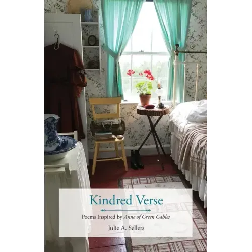 Kindred Verse: Poems Inspired by Anne of Green Gables