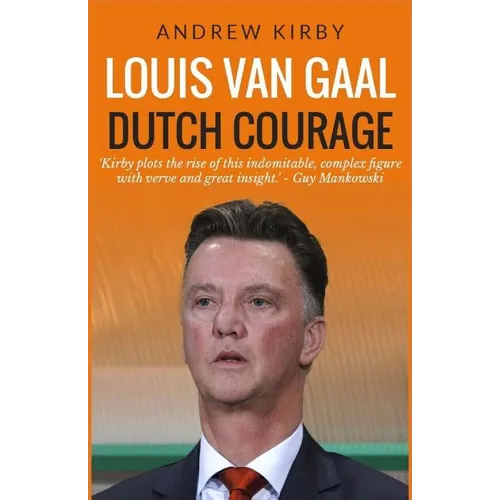 Louis van Gaal: Dutch Courage